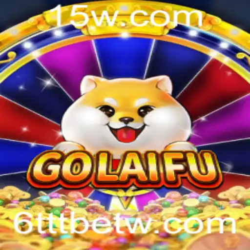 Descubra o Fascinante Jogo GoLaiFu e Sua Conexão com 6TTTbet